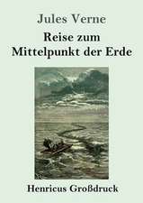 Reise zum Mittelpunkt der Erde (Großdruck)