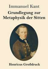 Grundlegung zur Metaphysik der Sitten (Großdruck)