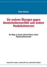 Die wahren Übungen gegen Bandscheibenvorfälle und andere Muskelschmerzen