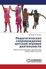 Pedagogicheskoe soprovozhdenie detskoy igrovoy deyatel'nosti