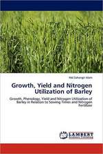 Growth, Yield and Nitrogen Utilization of Barley