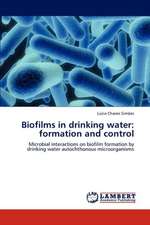 Biofilms in drinking water: formation and control