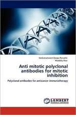 Anti mitotic polyclonal antibodies for mitotic inhibition