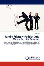 Family Friendly Policies And Work Family Conflict