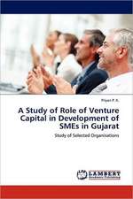 A Study of Role of Venture Capital in Development of SMEs in Gujarat