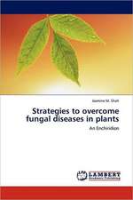 Strategies to overcome fungal diseases in plants