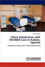 Client Satisfaction with HIV/AIDS Care in Kabale, Uganda