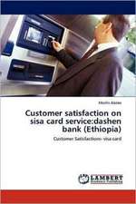 Customer satisfaction on sisa card service: dashen bank (Ethiopia)