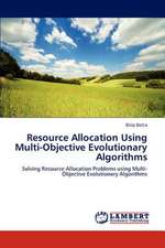 Resource Allocation Using Multi-Objective Evolutionary Algorithms