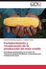 Fortalecimiento y revaloración de la producción de maíz criollo