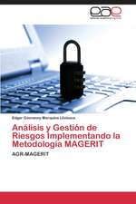 Análisis y Gestión de Riesgos Implementando la Metodología MAGERIT