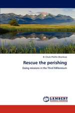 Rescue the perishing