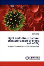 Light and Ultra structural characterization of Blood cell of Pig