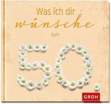 Was ich dir wünsche zum 50.