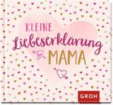 Kleine Liebeserklärung - für Mama