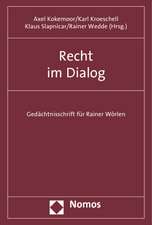 Recht Im Dialog: Gedachtnisschrift Fur Rainer Worlen