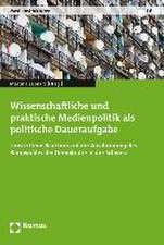 Wissenschaftliche Und Praktische Medienpolitik ALS Politische Daueraufgabe