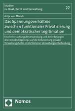 Das Spannungsverhältnis zwischen funktionaler Privatisierung und demokratischer Legitimation