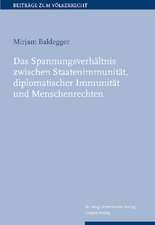 Das Spannungsverhältnis zwischen Staatenimmunität, diplomatischer Immunität und Menschenrechten