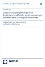 Die Beschulung längerfristig kranker Schülerinnen und Schüler als Herausforderung des öffentlichen Schulorganisationsrechts