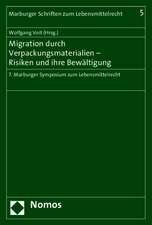 Migration Durch Verpackungsmaterialien - Risiken Und Ihre Bewaltigung: 7. Marburger Symposium Zum Lebensmittelrecht