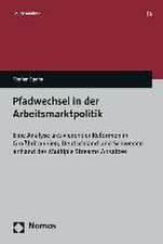 Pfadwechsel in Der Arbeitsmarktpolitik: Eine Analyse Aktivierender Reformen in Grossbritannien, Deutschland Und Schweden Anhand Des Multiple Streams A