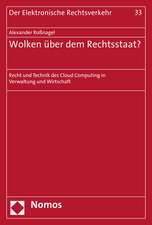 Wolken Uber Dem Rechtsstaat?: Recht Und Technik Des Cloud Computing in Verwaltung Und Wirtschaft