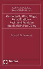 Gesundheit, Alter, Pflege, Rehabilitation - Recht und Praxis im interdisziplinären Dialog