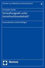 Verwaltungsakt unter Kartellrechtsvorbehalt?