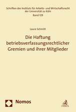 Die Haftung betriebsverfassungsrechtlicher Gremien und ihrer Mitglieder