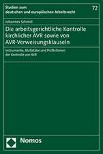 Die arbeitsgerichtliche Kontrolle kirchlicher AVR sowie von AVR-Verweisungsklauseln