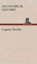 L'Ignoto Novelle: Scritti Critici E Letterari