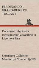 Documento Che Invita I Mercanti Ebrei a Stabilirsi in Livorno E Pisa (Costituzione Livornina) Shoenberg Collection - Manuscript Number: Ljs379