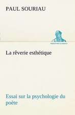 La Reverie Esthetique; Essai Sur La Psychologie Du Poete: Histoire D'Un Vieux Bateau Et de Son Quipage