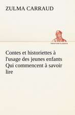 Contes Et Historiettes L'Usage Des Jeunes Enfants Qui Commencent Savoir Lire: Ao T 1887-1890