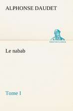 Le Nabab, Tome I: Ao T 1887-1890