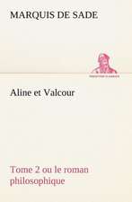 Aline Et Valcour, Tome 2 Ou Le Roman Philosophique: George Sand Et A. de Musset