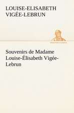 Souvenirs de Madame Louise- Lisabeth Vig E-Lebrun, Tome Premier: George Sand Et A. de Musset