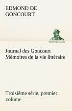 Journal Des Goncourt (Troisi Me S Rie, Premier Volume) M Moires de La Vie Litt Raire: George Sand Et A. de Musset