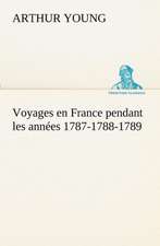 Voyages En France Pendant Les Ann Es 1787-1788-1789: Ouvrage Enrichi de Nombreux Dessins de Busnel, de Deux Dessins... Et D'Un Portrait de L'Auteur Par St-Charles Roman de