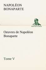 Oeuvres de Napol on Bonaparte, Tome V.: Dialogues