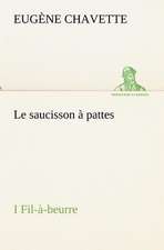 Le Saucisson Pattes I Fil- -Beurre: Dialogues