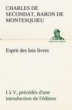 Esprit Des Lois Livres I V, PR C D S D'Une Introduction de L' Diteur: Dialogues