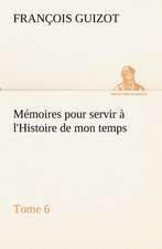 M Moires Pour Servir L'Histoire de Mon Temps (Tome 6): Moeurs Foraines