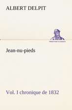 Jean-NU-Pieds, Vol. I Chronique de 1832: Moeurs Foraines