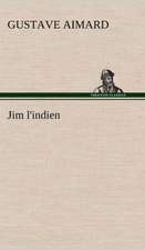 Jim L'Indien: Histoire D'Un Vieux Bateau Et de Son Quipage