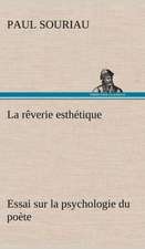 La R Verie Esth Tique; Essai Sur La Psychologie Du Po Te: Histoire D'Un Vieux Bateau Et de Son Quipage