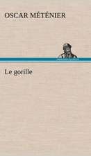 Le Gorille: Histoire D'Un Vieux Bateau Et de Son Quipage