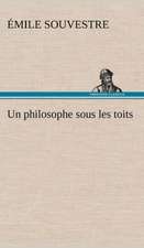 Un Philosophe Sous Les Toits: Histoire D'Un Vieux Bateau Et de Son Quipage