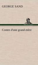 Contes D'Une Grand-M Re: Une Partie de La C Te Nord, L' Le Aux Oeufs, L'Anticosti, L' Le Saint-Paul, L'Archipel de La Madeleine